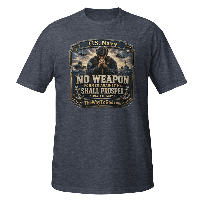 U.S. NAVY - No Weapon Formed Against Me Shall Prosper Isaiah 54;17 Short-Sleeve Unisex T-Shirt