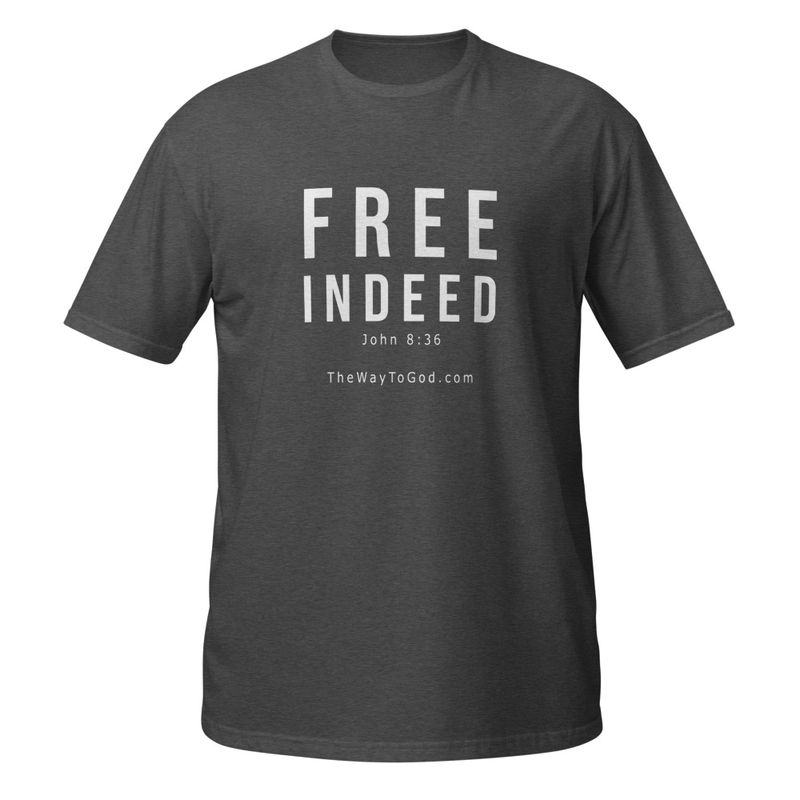 Free Indeed John 8:36 - Short-Sleeve Unisex T-Shirt