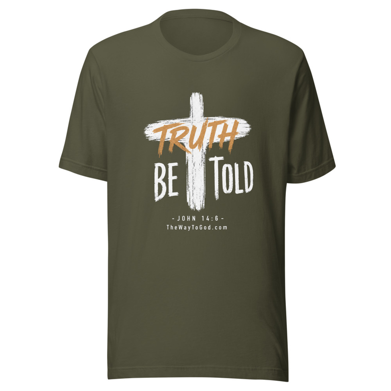 Truth Be Told - John 14:6 Unisex T-shirt