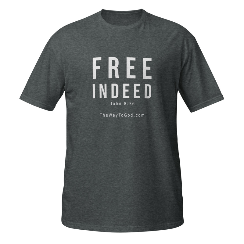 Free Indeed John 8:36 - Short-Sleeve Unisex T-Shirt