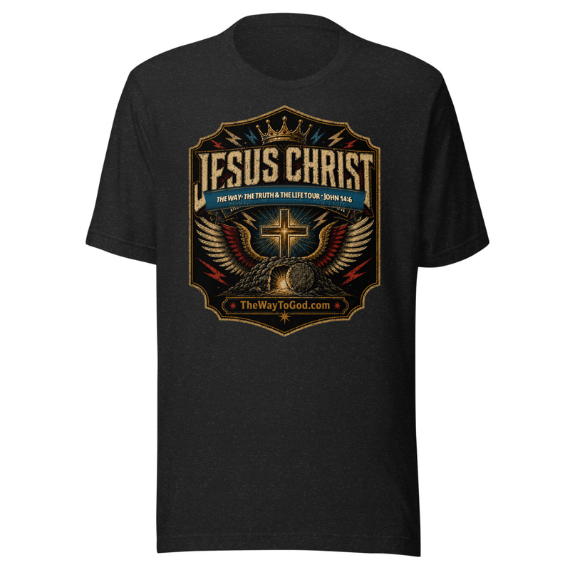 Jesus Christ The Way The Truth & The Life -John 14:6 Tour Shirt Unisex T-shirt