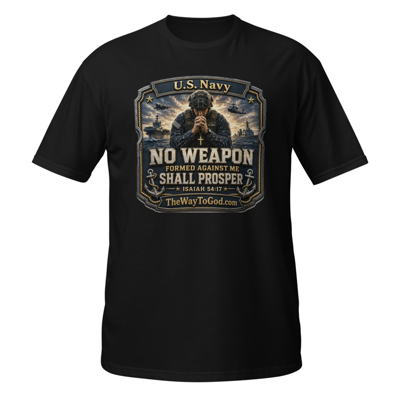 U.S. NAVY - No Weapon Formed Against Me Shall Prosper Isaiah 54;17 Short-Sleeve Unisex T-Shirt