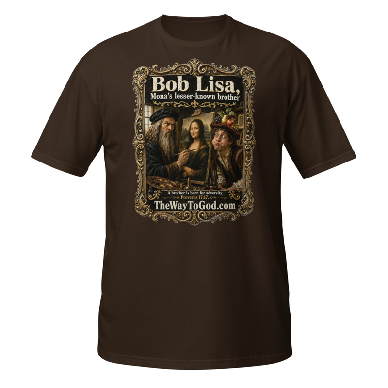 Bob Lisa Mona's Lesser-Known Brother Proverbs 17:17 Short-Sleeve Unisex T-Shirt