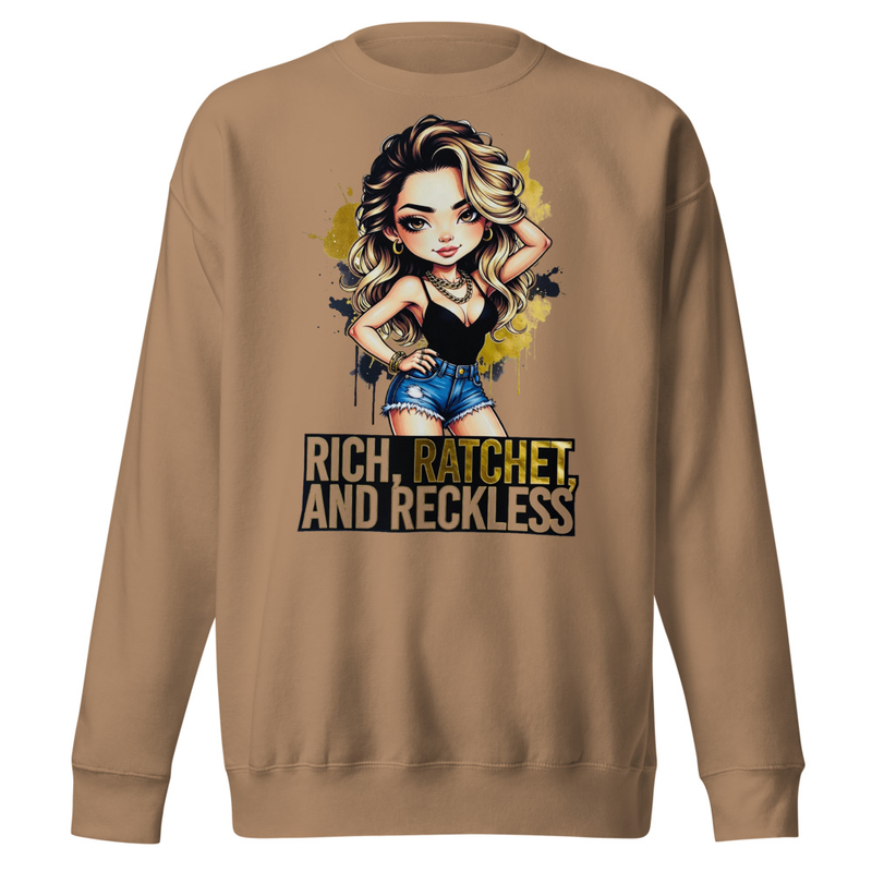 Rich, Ratchet, and Reckless - Bold Diva Graphic Unisex Premium Sweatshirt