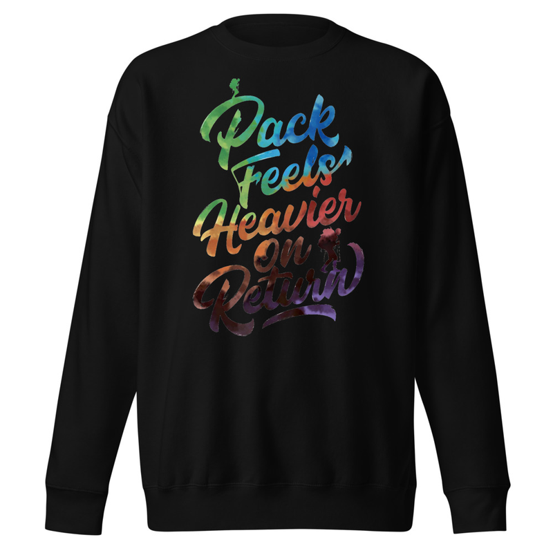 Pack Feels Heavier on Return - Watercolor Hiker Typography Unisex Premium Sweatshirt