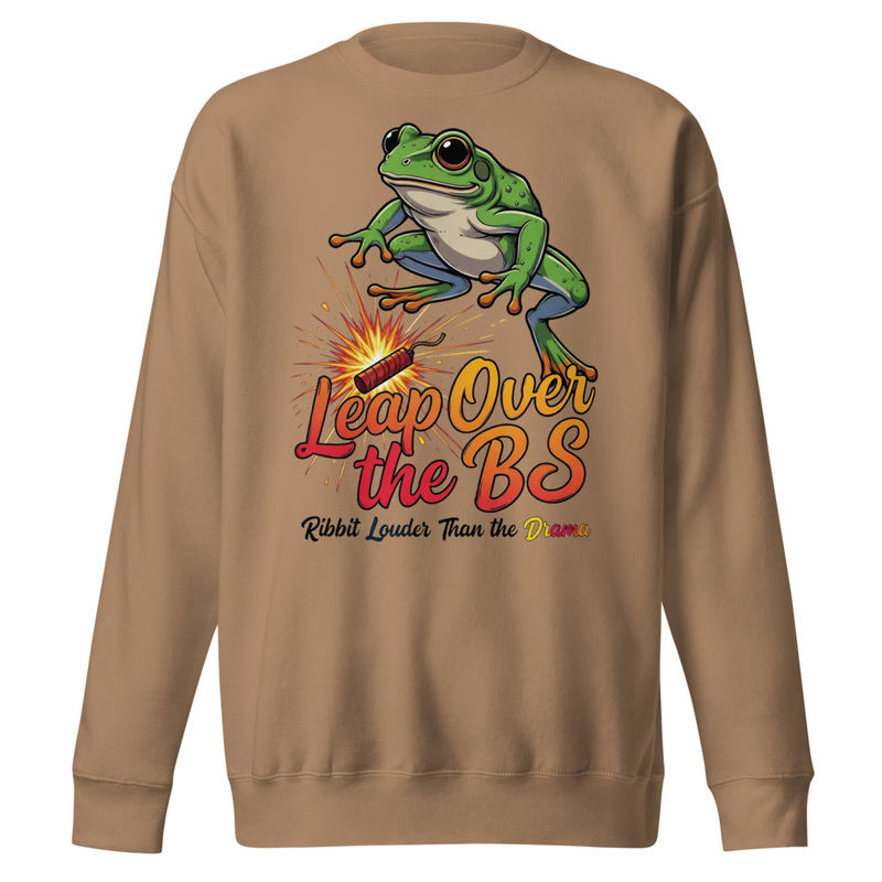 Leap Over the BS Frog T-Shirt | Ribbit Louder Than the Drama Funny Satire Unisex Premium Sweatshirt