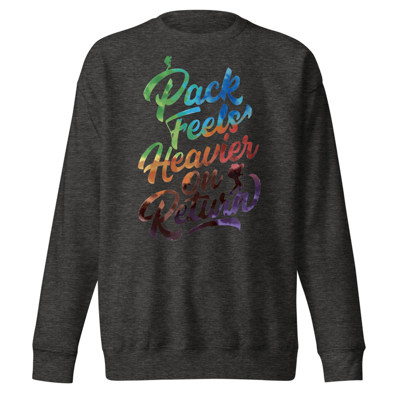 Pack Feels Heavier on Return - Watercolor Hiker Typography Unisex Premium Sweatshirt
