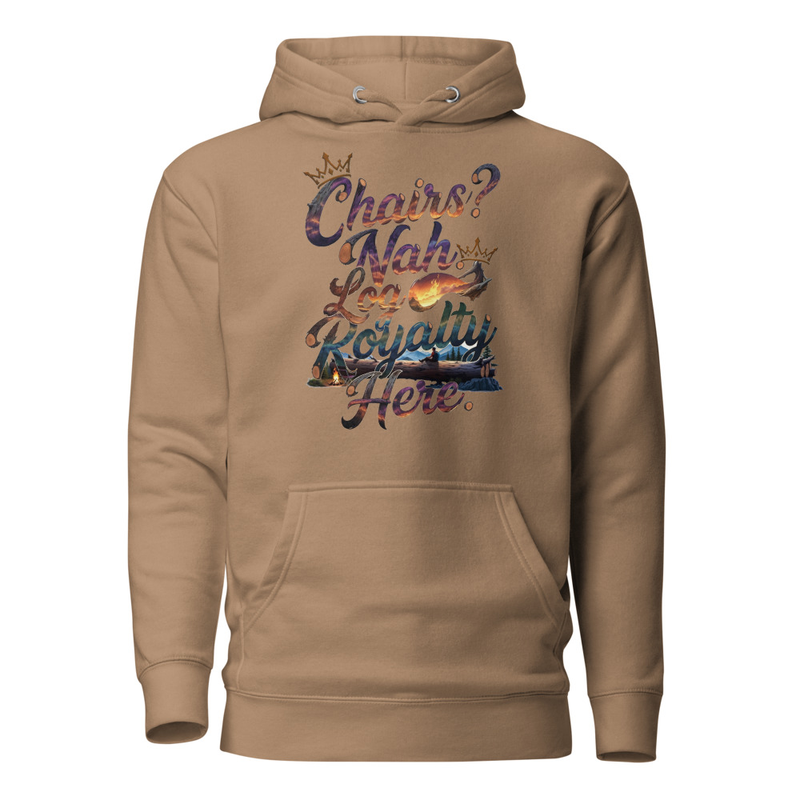 Chairs? Nah, Log Royalty Here - Rustic Camping Unisex Hoodie