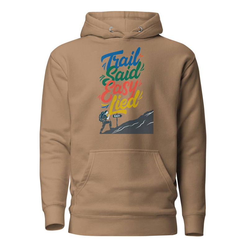 Trail Said Easy, Lied - Hiker's Satirical Mountain Climb Unisex Hoodie