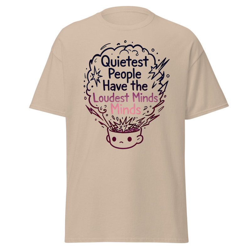 Quietest People Loudest Minds Unisex classic tee