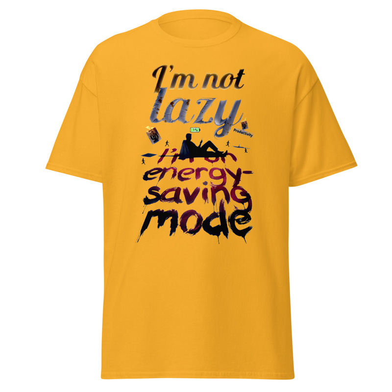 I'm Not Lazy, I'm on Energy-Saving Mode - Funny Satire T-Shirt