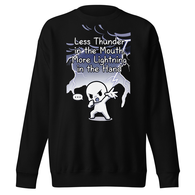 Less Thunder, More Lightning – Action Over Words Unisex Premium Sweatshirt