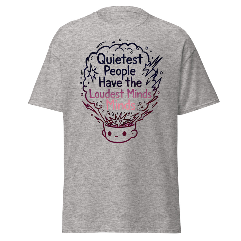 Quietest People Loudest Minds Unisex classic tee