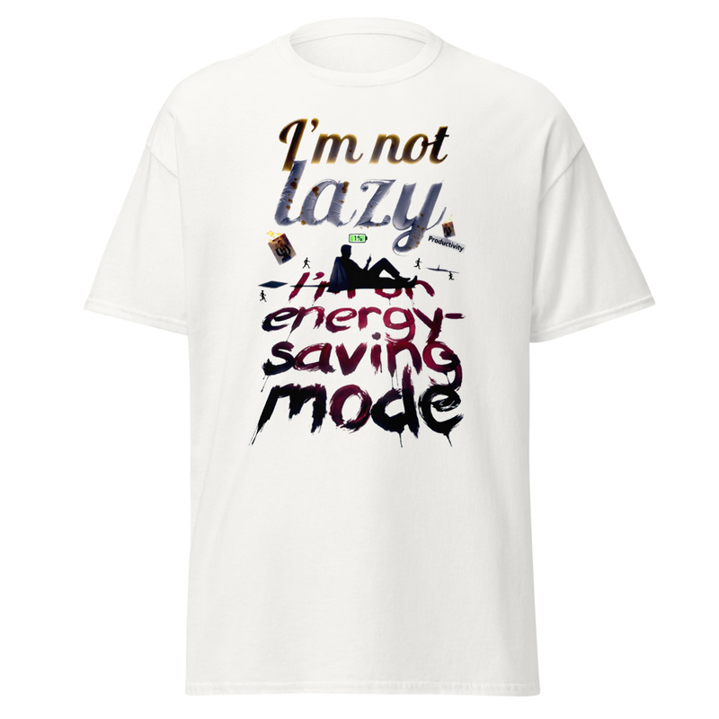 I'm Not Lazy, I'm on Energy-Saving Mode - Funny Satire T-Shirt