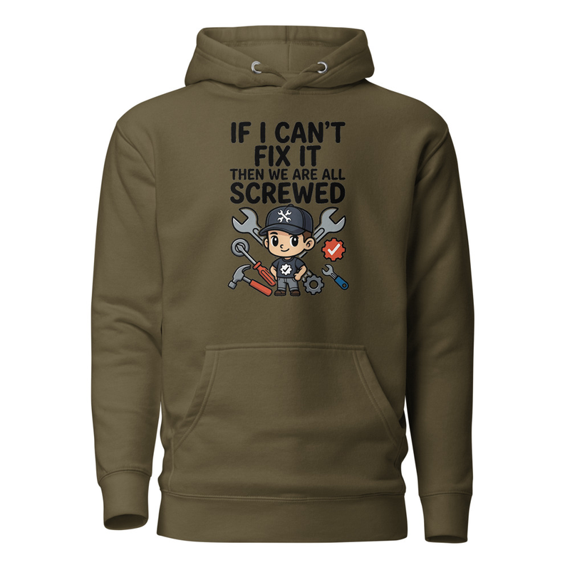 If I Can't Fix It, We're All Screwed - Funny Mechanic Unisex Hoodie