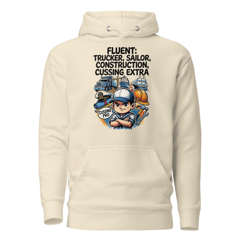 Fluent in Trucker, Sailor, Construction & Cussing – Extra Edition Unisex Hoodie