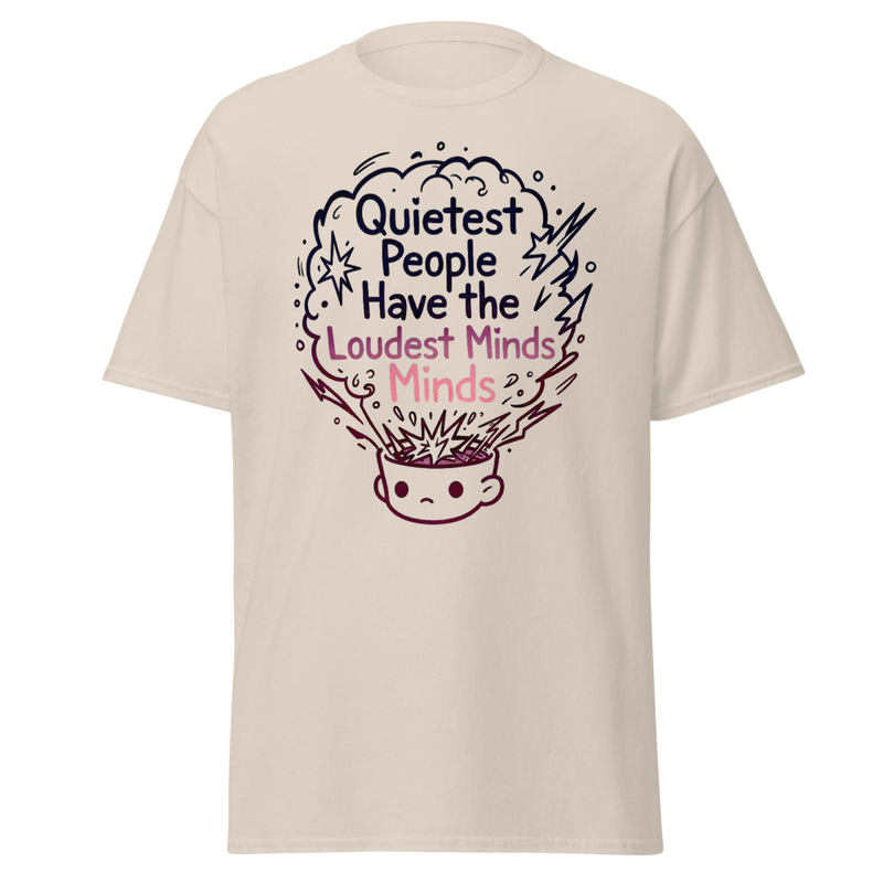 Quietest People Loudest Minds Unisex classic tee