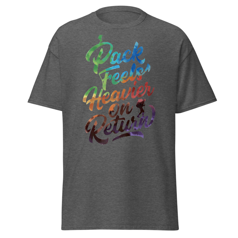 Pack Feels Heavier on Return - Watercolor Hiker Typography Unisex classic tee