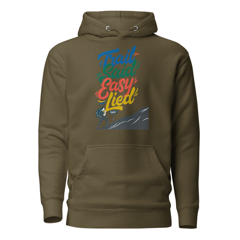 Trail Said Easy, Lied - Hiker's Satirical Mountain Climb Unisex Hoodie
