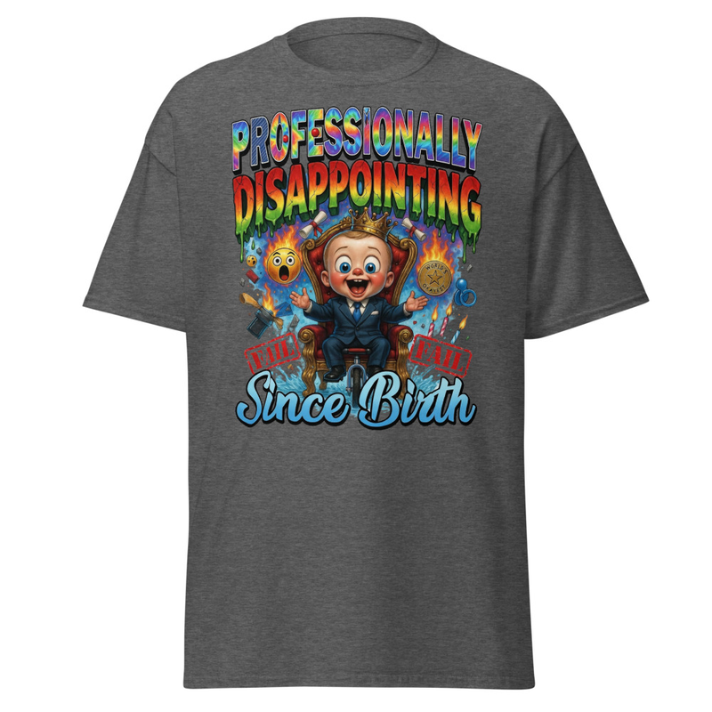 Professionally Disappointing Since Birth - Baby Boss Throne Satire Unisex classic tee