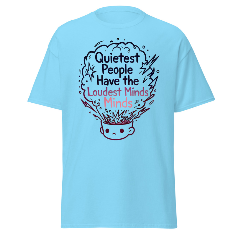Quietest People Loudest Minds Unisex classic tee