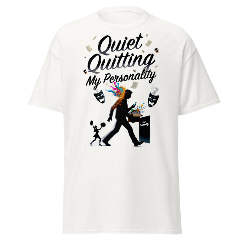 Quiet Quitting My Personality - Satirical Corporate Burnout Unisex classic tee