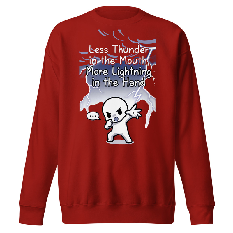 Less Thunder, More Lightning – Action Over Words Unisex Premium Sweatshirt