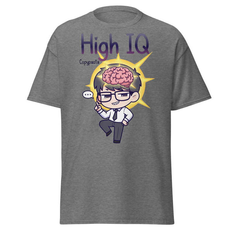 High IQ Copypasta - Smug Genius Meme Unisex classic tee
