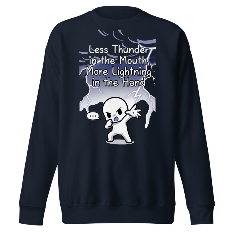 Less Thunder, More Lightning – Action Over Words Unisex Premium Sweatshirt