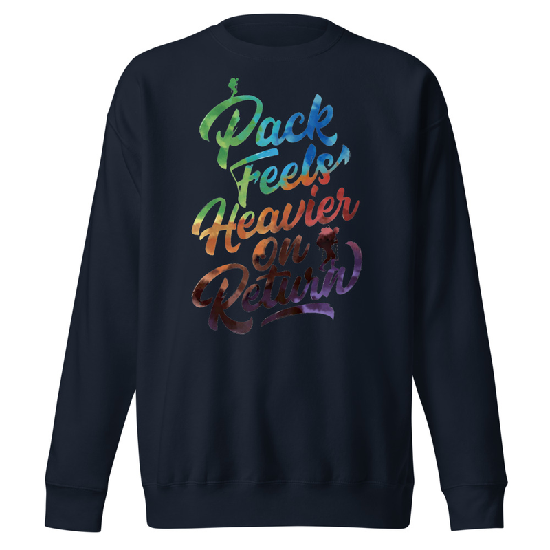 Pack Feels Heavier on Return - Watercolor Hiker Typography Unisex Premium Sweatshirt