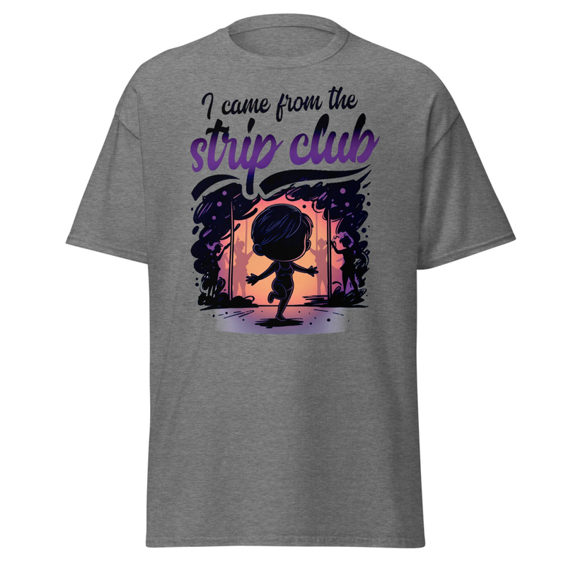 I Came From The Strip Club - Funny Chibi Graphic Unisex classic tee