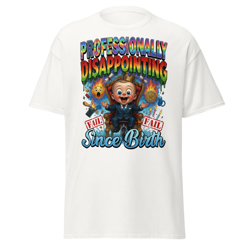 Professionally Disappointing Since Birth - Baby Boss Throne Satire Unisex classic tee