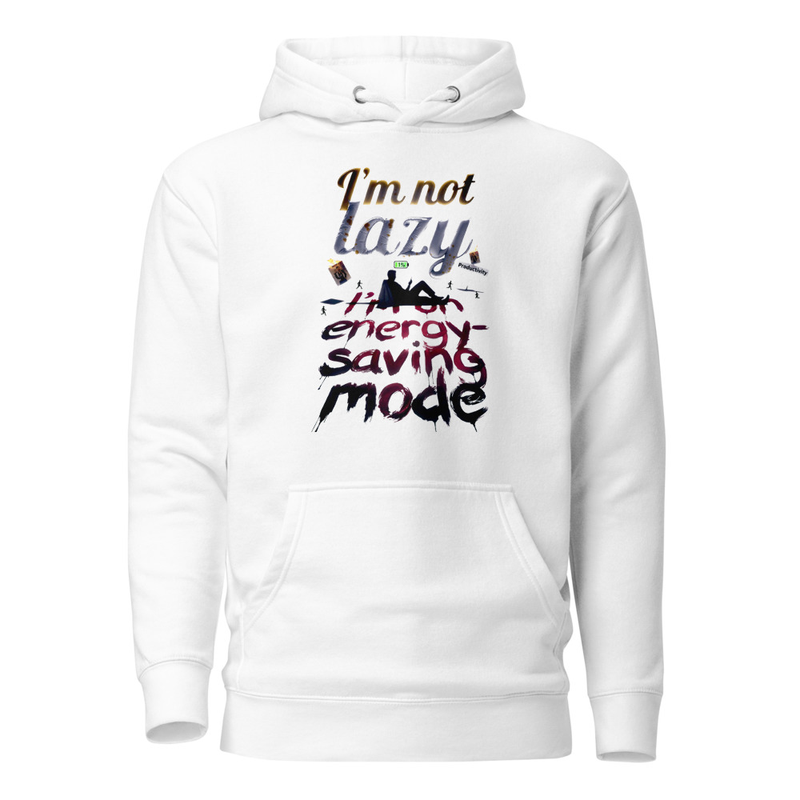 I'm Not Lazy, I'm on Energy-Saving Mode - Funny Satire Unisex Hoodie
