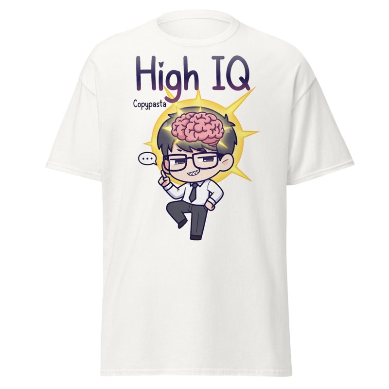High IQ Copypasta - Smug Genius Meme Unisex classic tee