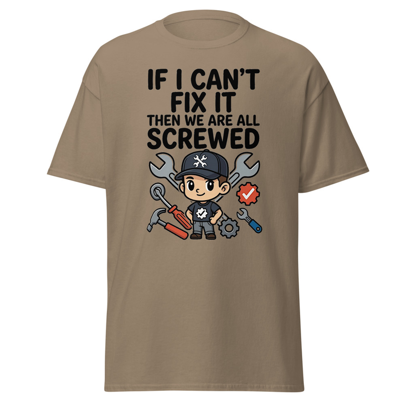 If I Can't Fix It, We're All Screwed - Funny Mechanic Unisex classic tee