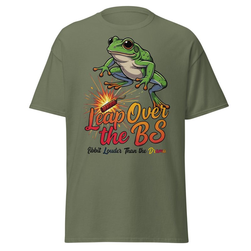Leap Over the BS Frog T-Shirt | Ribbit Louder Than the Drama Funny Satire Unisex classic tee