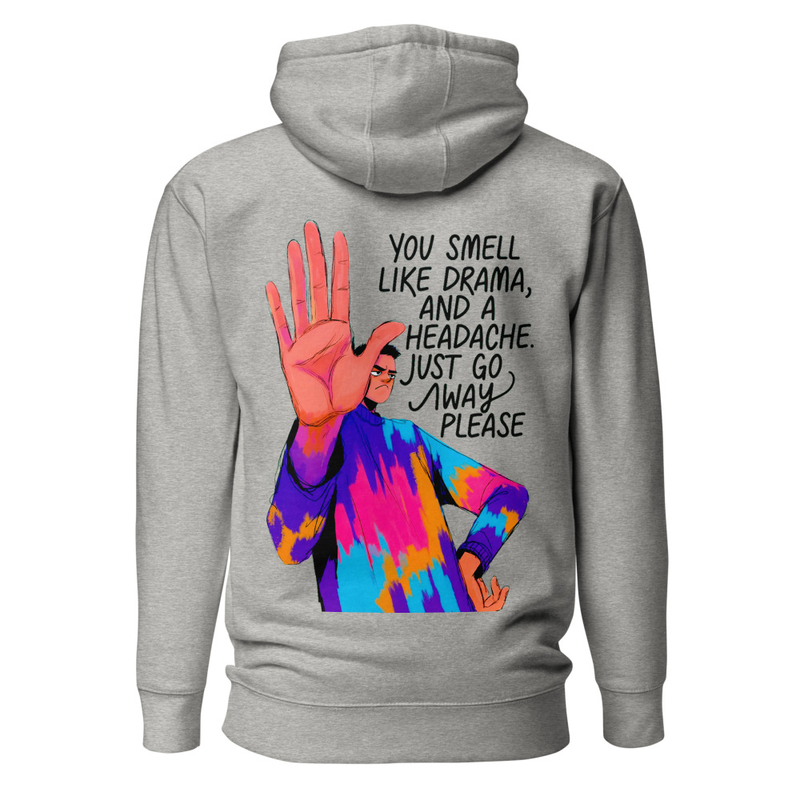 You Smell Like Drama And A Headache - Sassy Stop Hand Unisex Hoodie