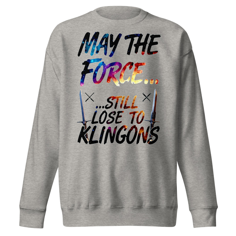 May The Force Still Lose To Klingons – Galaxy & Flame Sword Parody Unisex Premium Sweatshirt