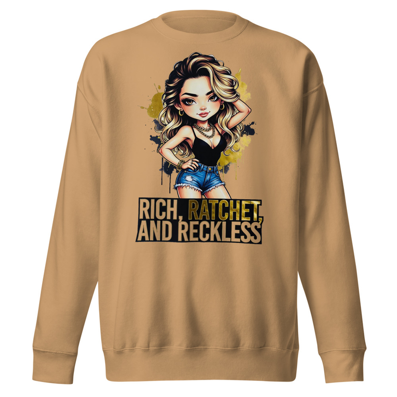 Rich, Ratchet, and Reckless - Bold Diva Graphic Unisex Premium Sweatshirt