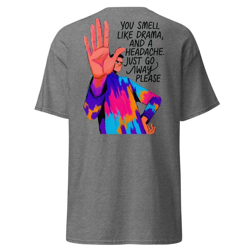 You Smell Like Drama And A Headache - Sassy Stop Hand Unisex classic tee