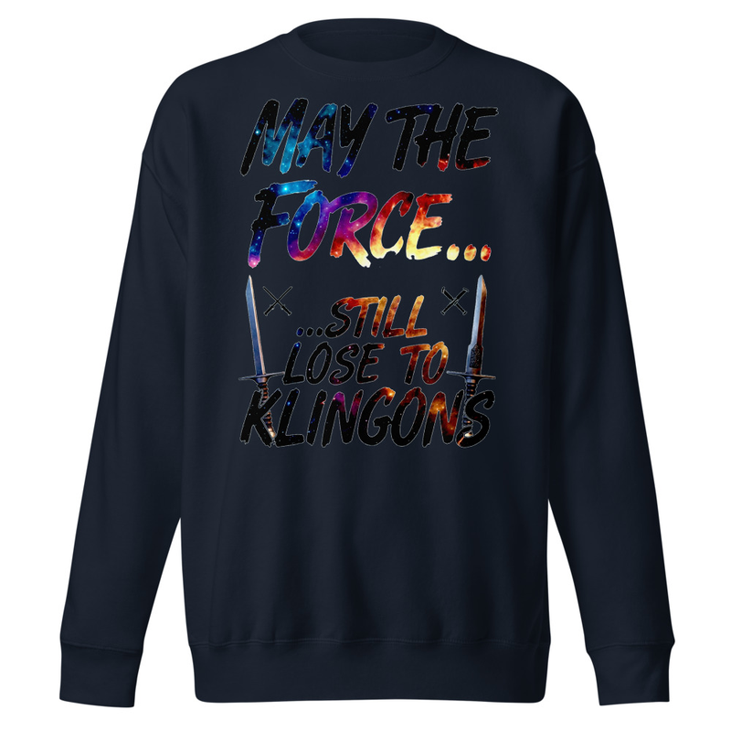 May The Force Still Lose To Klingons – Galaxy & Flame Sword Parody Unisex Premium Sweatshirt