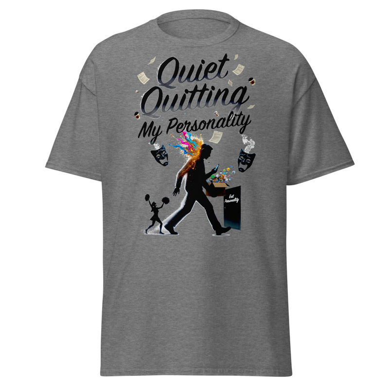 Quiet Quitting My Personality - Satirical Corporate Burnout Unisex classic tee