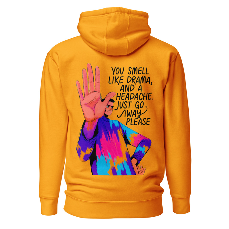 You Smell Like Drama And A Headache - Sassy Stop Hand Unisex Hoodie