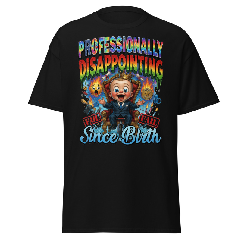 Professionally Disappointing Since Birth - Baby Boss Throne Satire Unisex classic tee