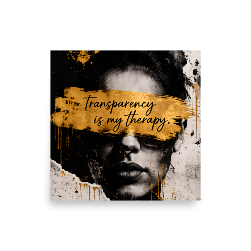 Transparency Is My Therapy™ | Premium Inspirational Wall Art by Johnnie Moutra III