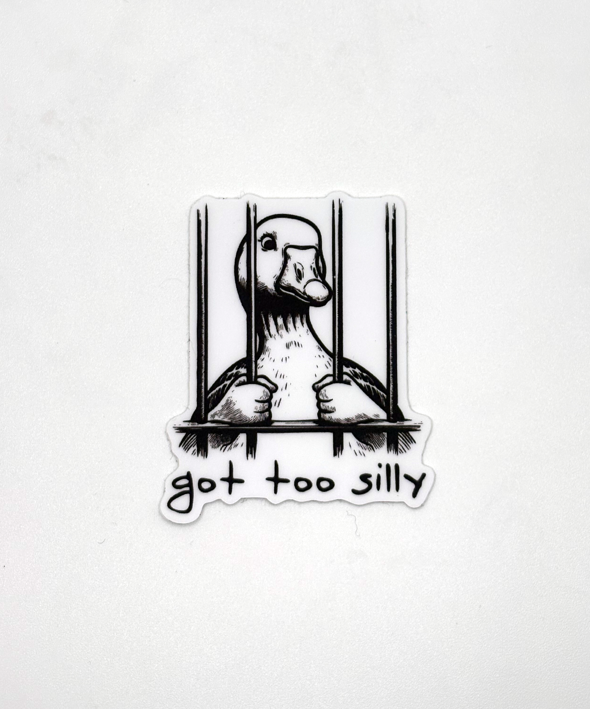 Got Too Silly Sticker