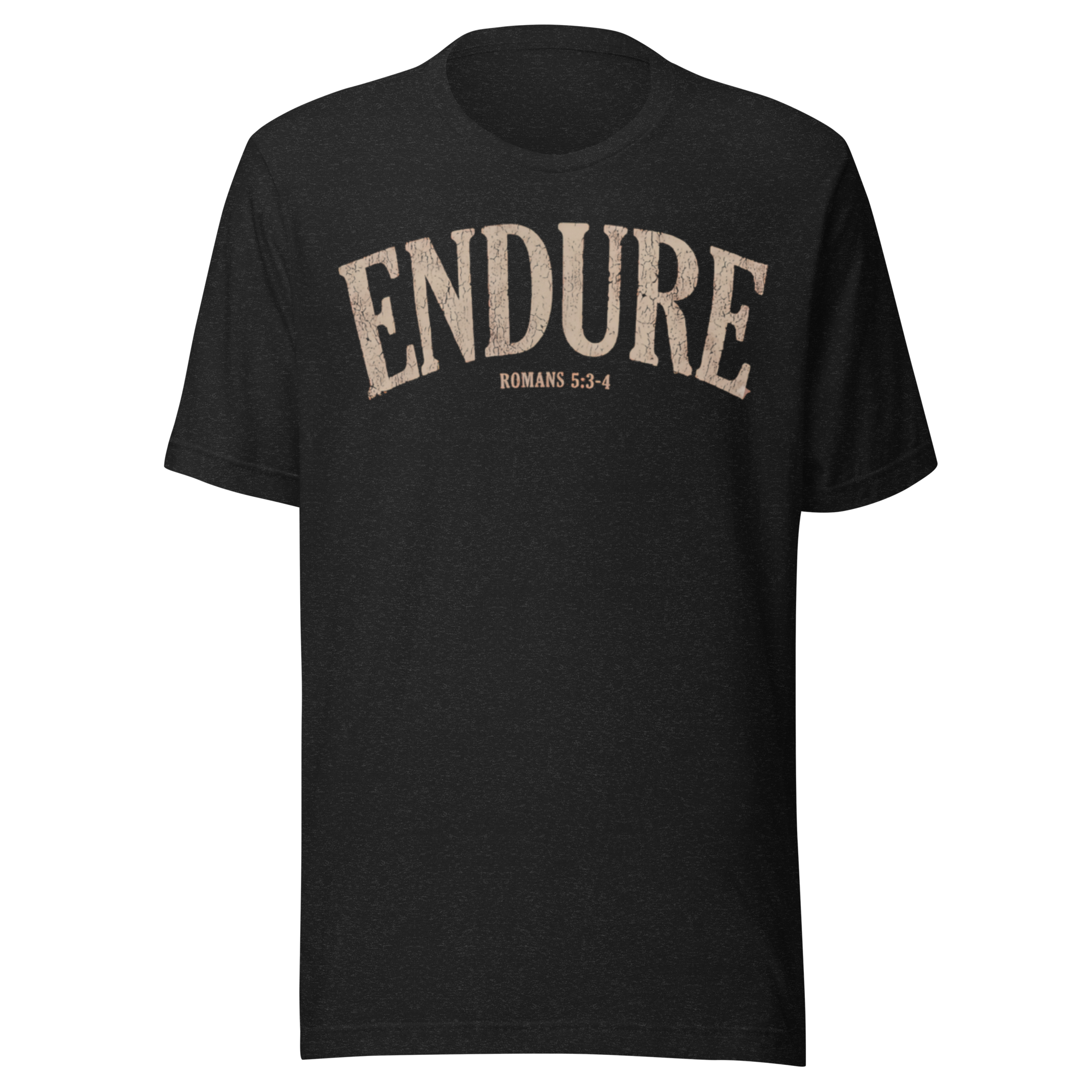 Endure | Romans 5:3-4 T-Shirt