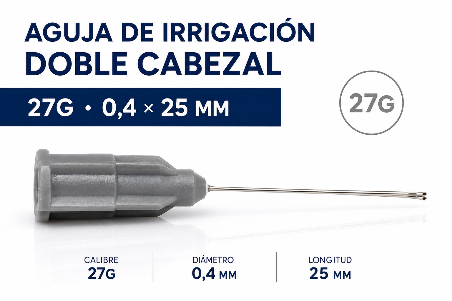 AGUJA DE IRRIGACION DOBLE CABEZAL CALIBRE 27 GRIS (DIAM 0.4MM) 25MM