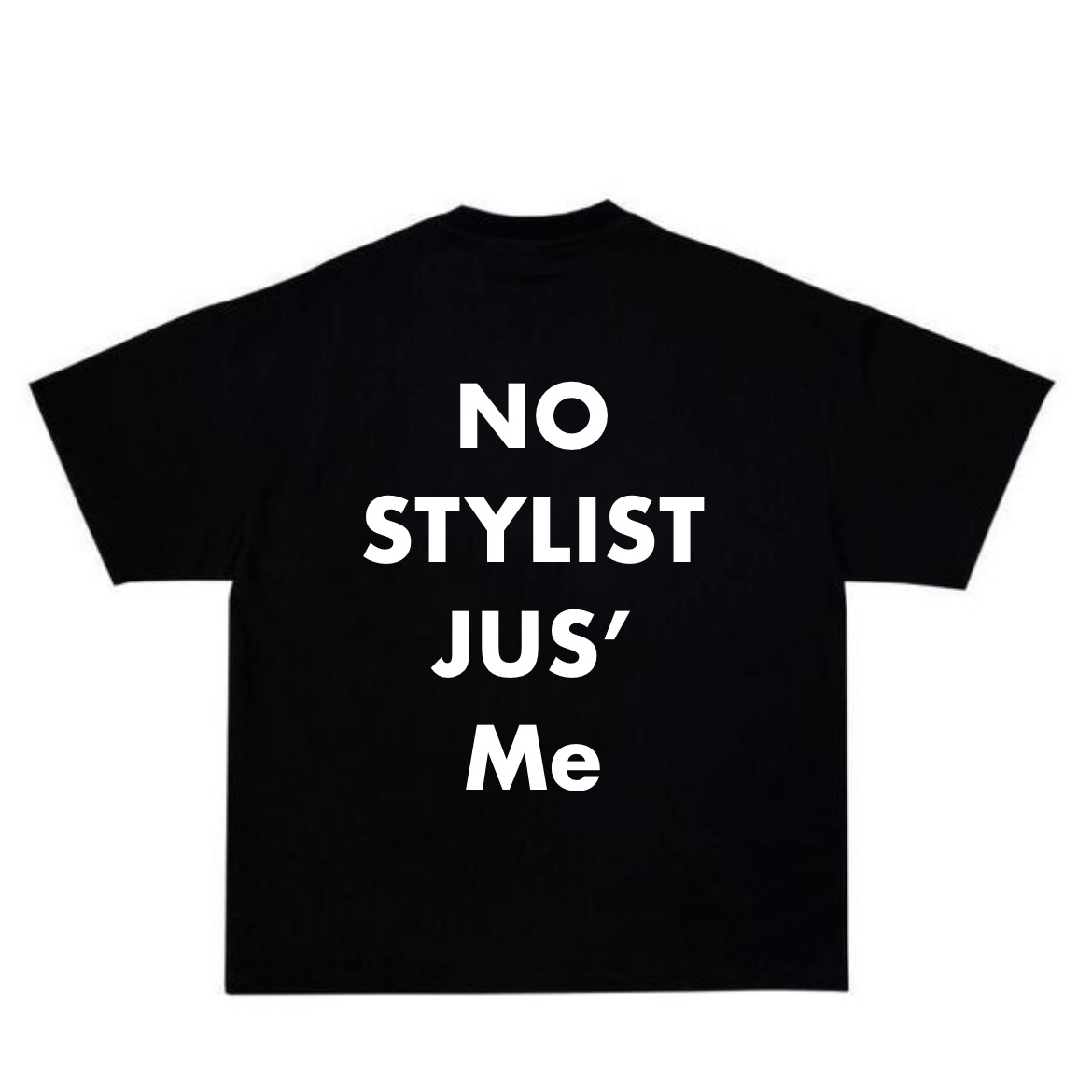 No Stylist Jus’ Me T-Shirt