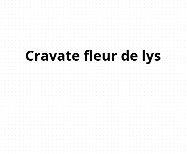 Cravate en soie fleur de Lys